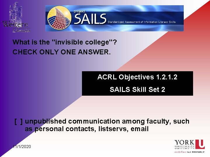 What is the "invisible college"? CHECK ONLY ONE ANSWER. ACRL Objectives 1. 2 SAILS