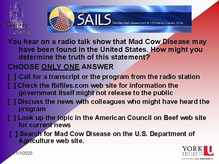 You hear on a radio talk show that Mad Cow Disease may have been