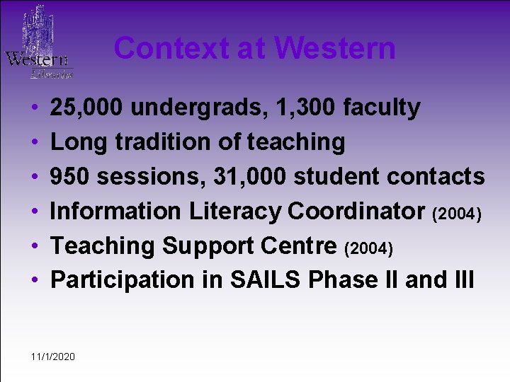 Context at Western • • • 25, 000 undergrads, 1, 300 faculty Long tradition