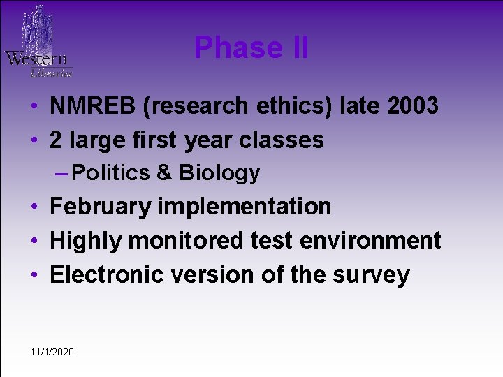 Phase II • NMREB (research ethics) late 2003 • 2 large first year classes