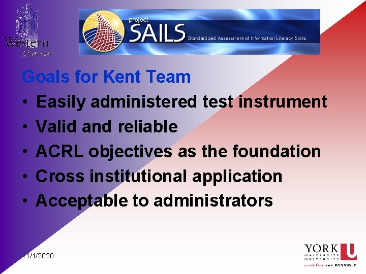 Goals for Kent Team • Easily administered test instrument • Valid and reliable •
