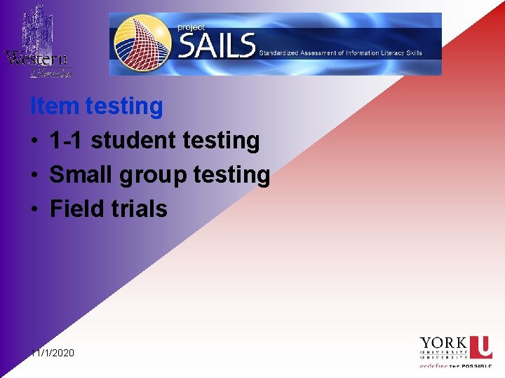 Item testing • 1 -1 student testing • Small group testing • Field trials