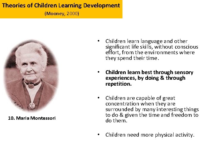 Theories of Children Learning Development (Mooney, 2000) • Children learn language and other significant