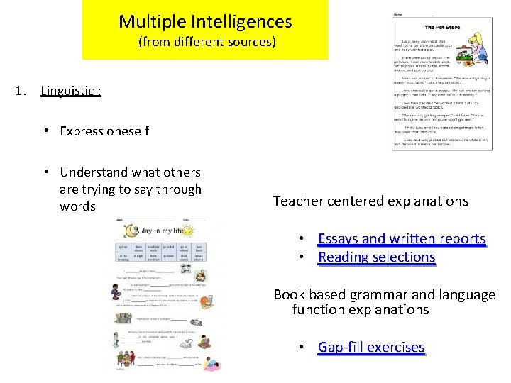 Multiple Intelligences (from different sources) 1. Linguistic : • Express oneself • Understand what