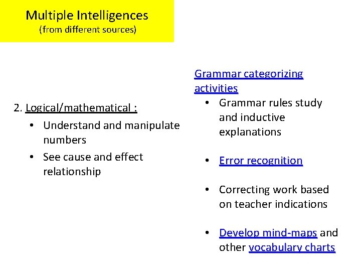 Multiple Intelligences (from different sources) Grammar categorizing activities • Grammar rules study 2. Logical/mathematical