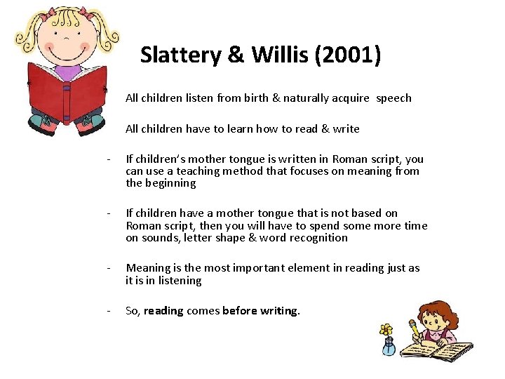 Slattery & Willis (2001) - All children listen from birth & naturally acquire speech