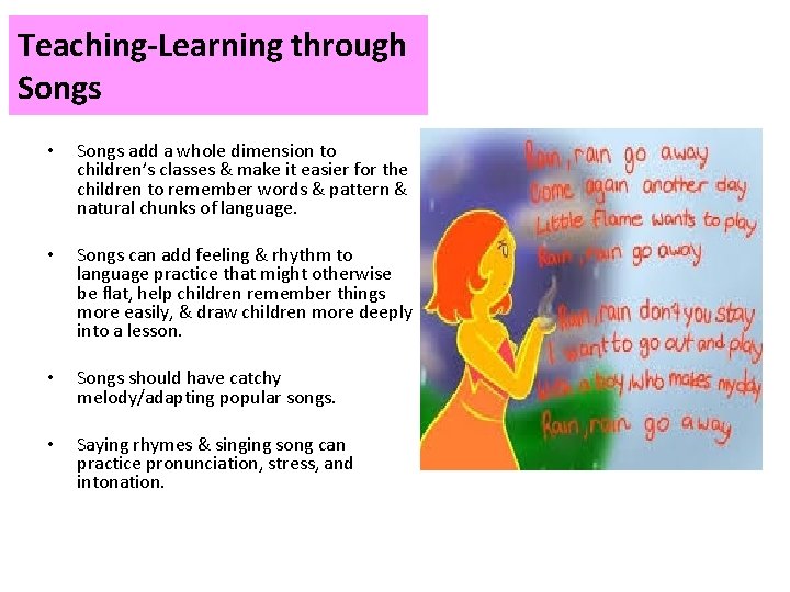 Teaching-Learning through Songs • Songs add a whole dimension to children’s classes & make