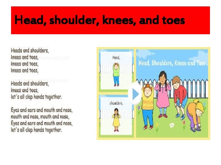 Head, shoulder, knees, and toes (=>TPR) 