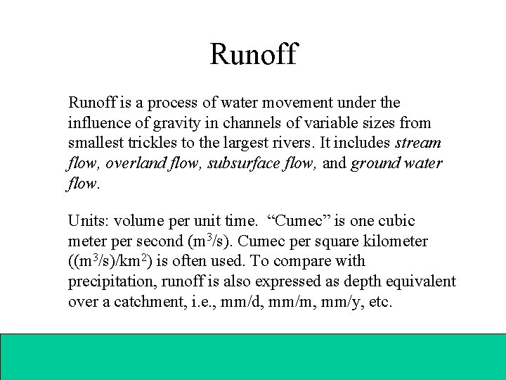 Runoff is a process of water movement under the influence of gravity in channels