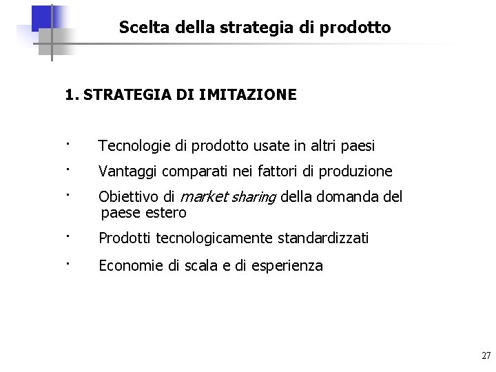 Scelta della strategia di prodotto 1. STRATEGIA DI IMITAZIONE · Tecnologie di prodotto usate