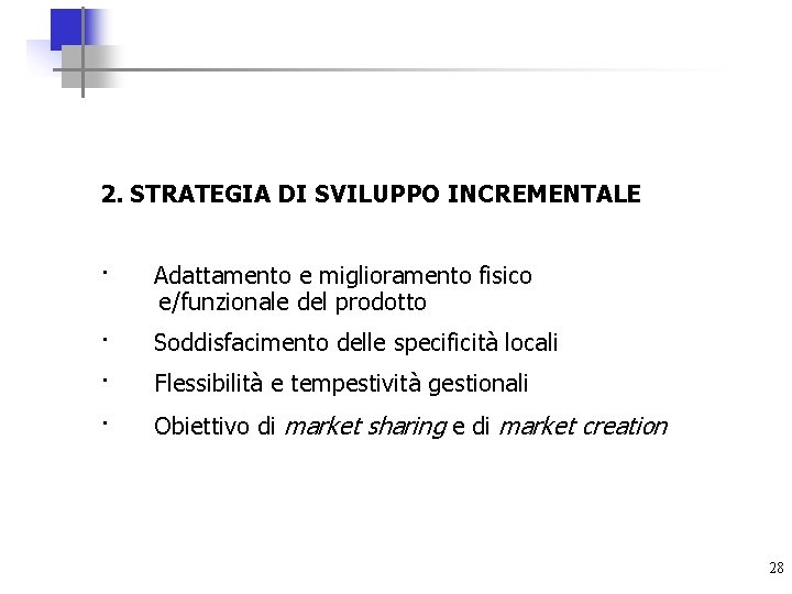 2. STRATEGIA DI SVILUPPO INCREMENTALE · Adattamento e miglioramento fisico e/funzionale del prodotto ·