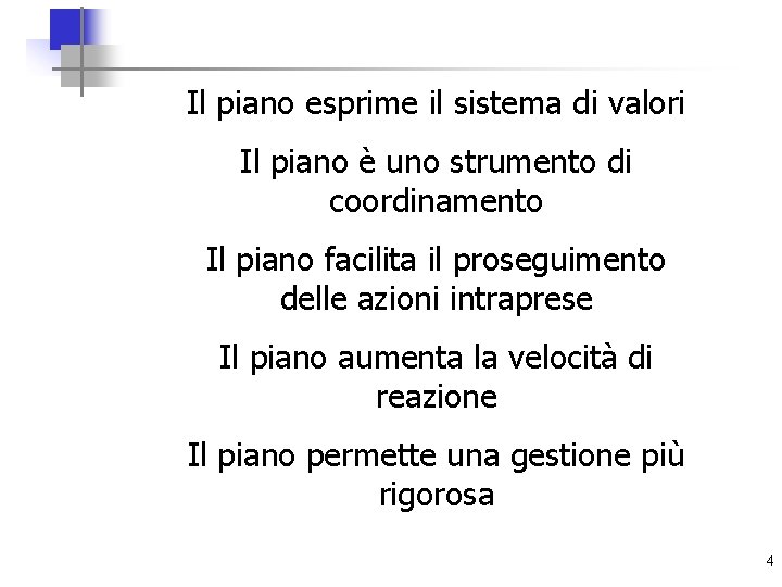 Il piano esprime il sistema di valori Il piano è uno strumento di coordinamento