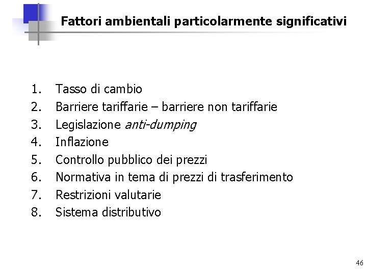Fattori ambientali particolarmente significativi 1. 2. 3. 4. 5. 6. 7. 8. Tasso di