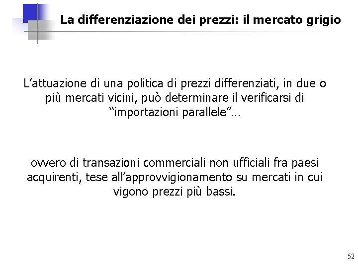La differenziazione dei prezzi: il mercato grigio L’attuazione di una politica di prezzi differenziati,