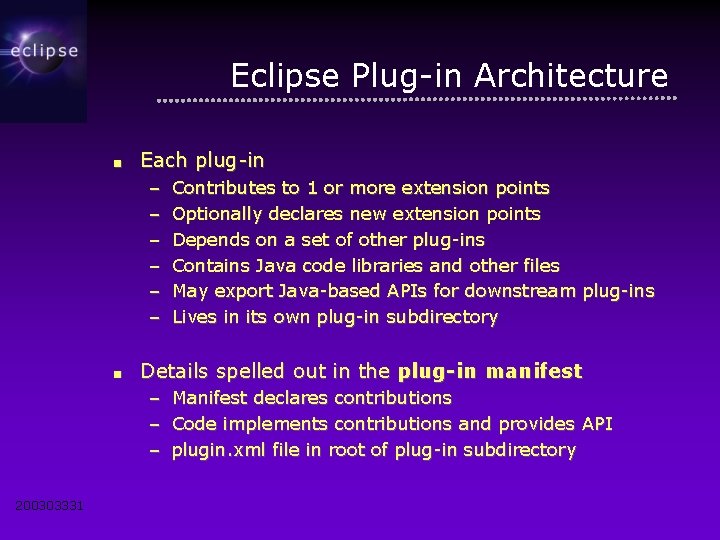 Eclipse Plug-in Architecture ■ Each plug-in – – – ■ Details spelled out in
