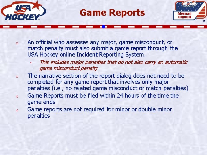 Game Reports Advanced Judgment 18 o o An official who assesses any major, game