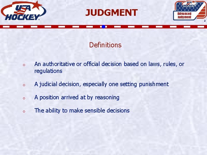 JUDGMENT Advanced Judgment 2 Definitions o An authoritative or official decision based on laws,