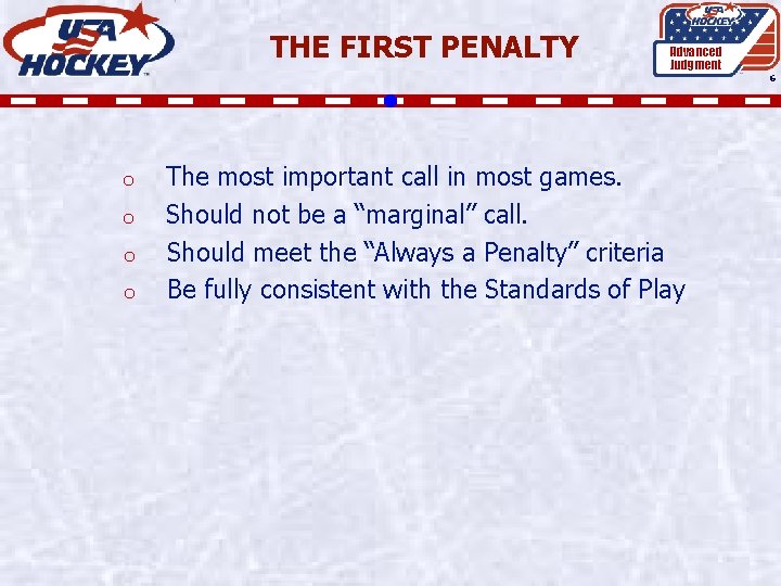 THE FIRST PENALTY Advanced Judgment 6 o o The most important call in most