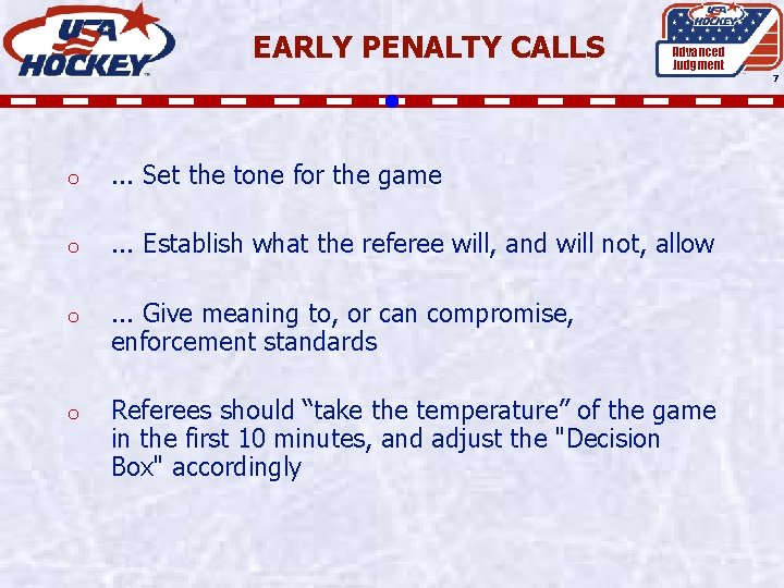 EARLY PENALTY CALLS Advanced Judgment 7 o . . . Set the tone for
