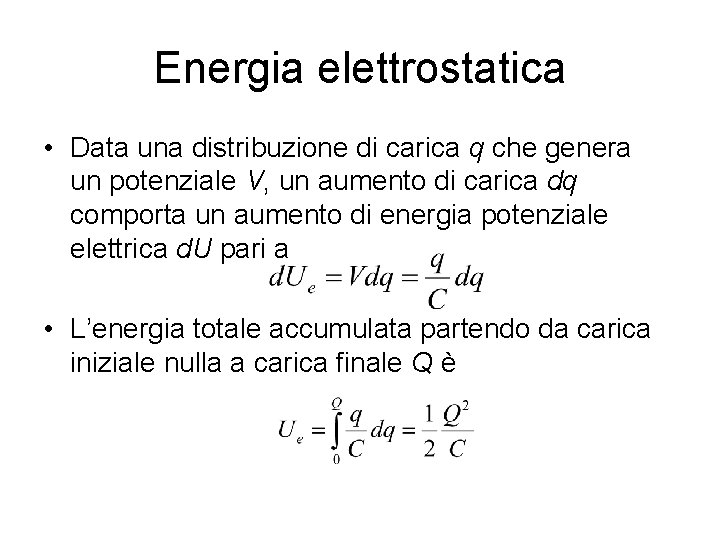 Energia elettrostatica • Data una distribuzione di carica q che genera un potenziale V,