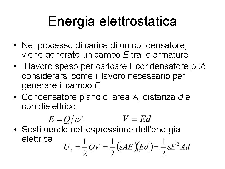 Energia elettrostatica • Nel processo di carica di un condensatore, viene generato un campo