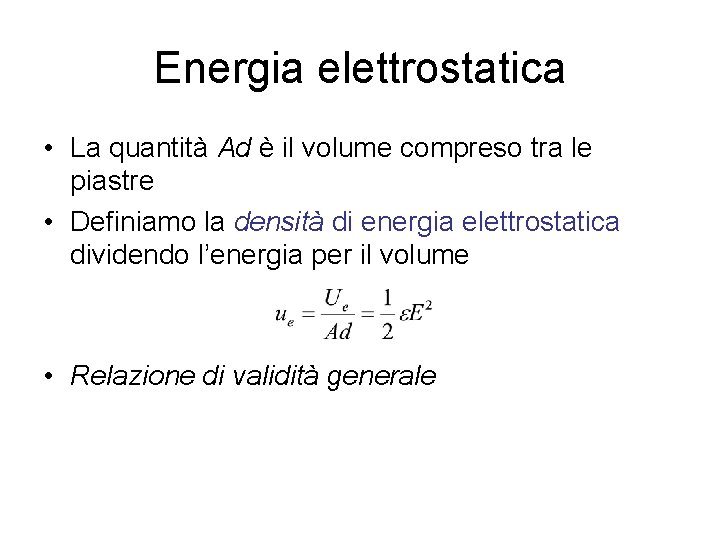 Energia elettrostatica • La quantità Ad è il volume compreso tra le piastre •