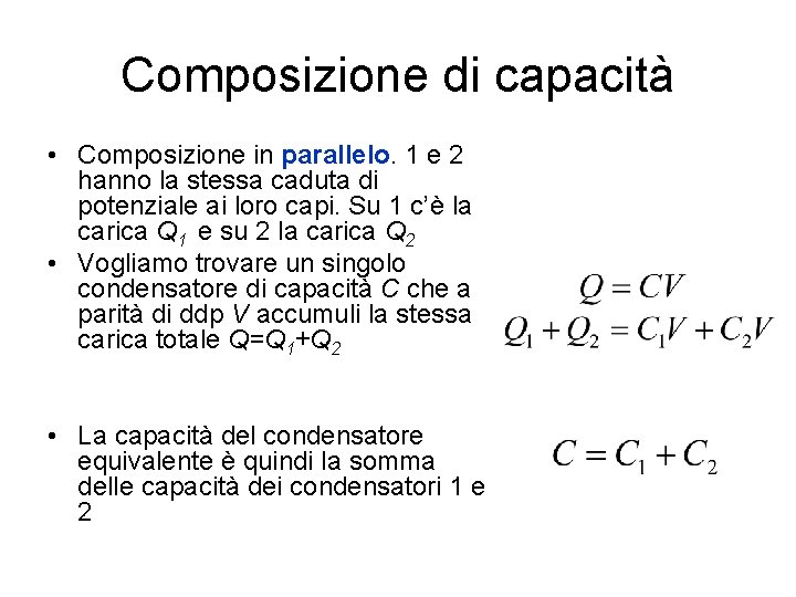 Composizione di capacità • Composizione in parallelo. 1 e 2 hanno la stessa caduta