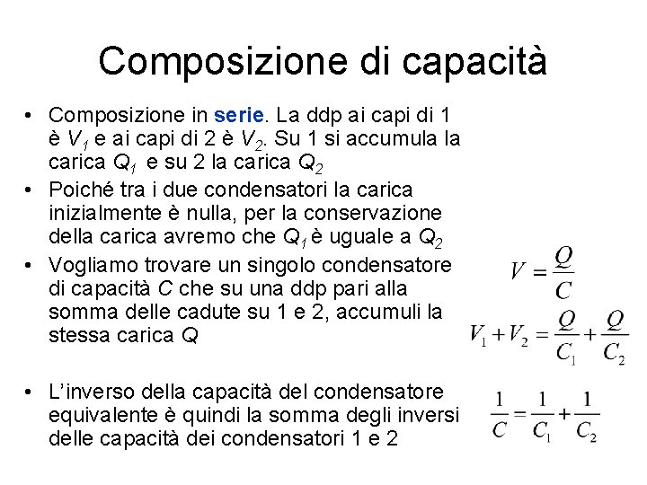 Composizione di capacità • Composizione in serie. La ddp ai capi di 1 è