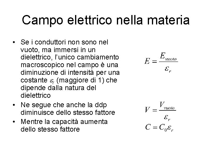 Campo elettrico nella materia • Se i conduttori non sono nel vuoto, ma immersi