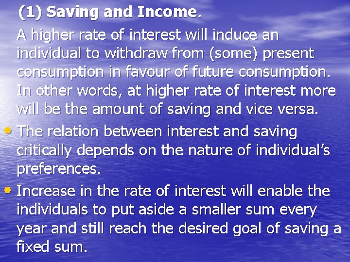 (1) Saving and Income. A higher rate of interest will induce an individual to