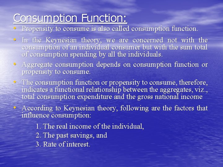 Consumption Function: • Propensity to consume is also called consumption function. • In the