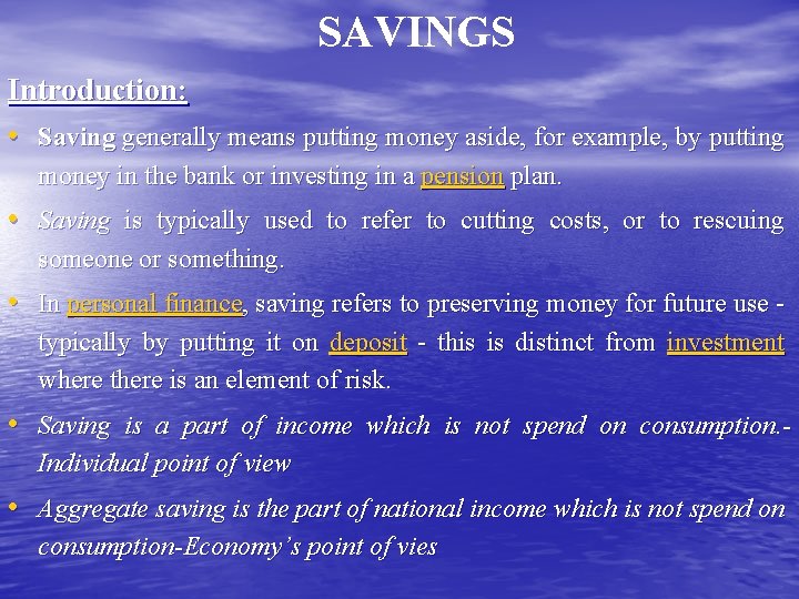 SAVINGS Introduction: • Saving generally means putting money aside, for example, by putting money