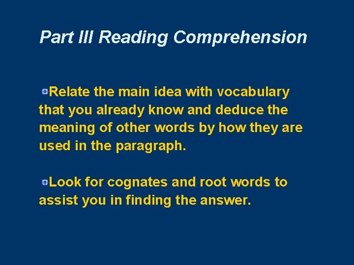 Part III Reading Comprehension Relate the main idea with vocabulary that you already know
