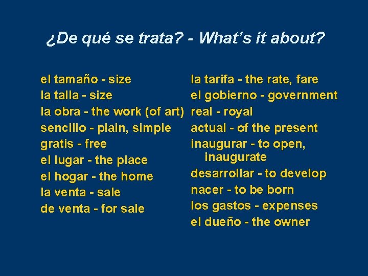 ¿De qué se trata? - What’s it about? el tamaño - size la talla ¿De qué se trata? - What’s it about? el tamaño - size la talla