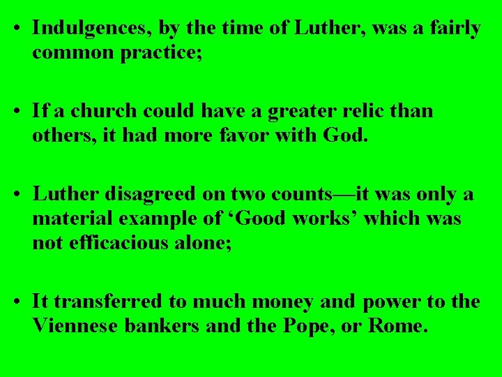  • Indulgences, by the time of Luther, was a fairly common practice; •