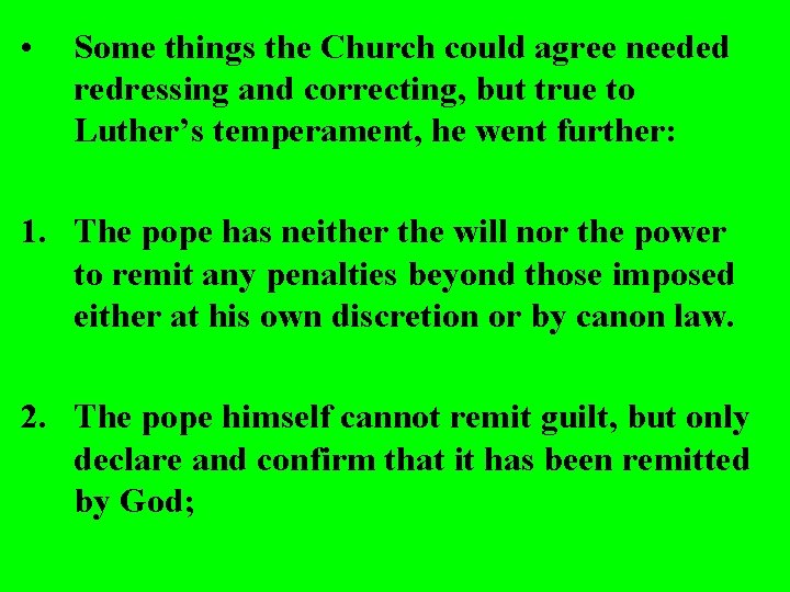  • Some things the Church could agree needed redressing and correcting, but true