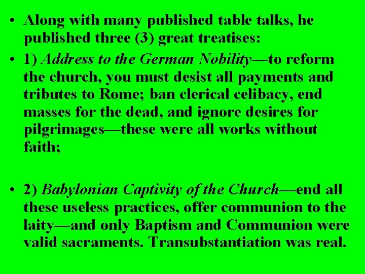  • Along with many published table talks, he published three (3) great treatises: