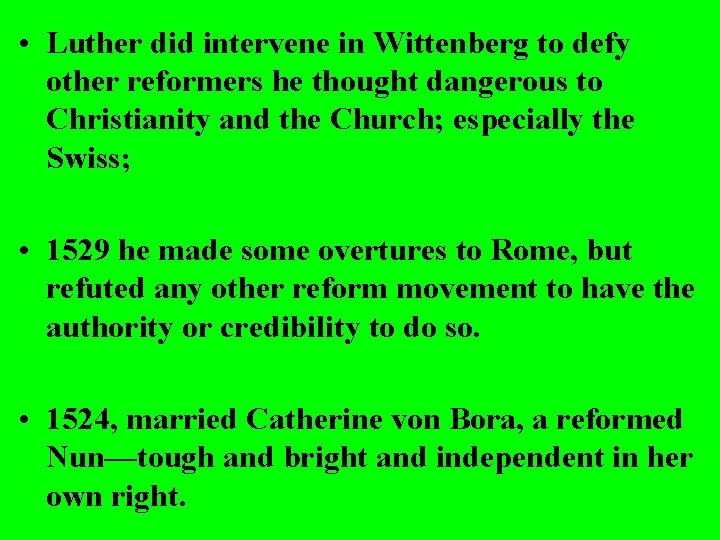  • Luther did intervene in Wittenberg to defy other reformers he thought dangerous