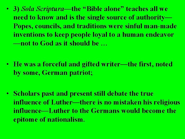  • 3) Sola Scriptura—the “Bible alone” teaches all we need to know and