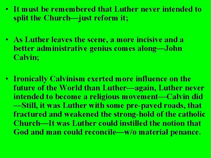  • It must be remembered that Luther never intended to split the Church—just