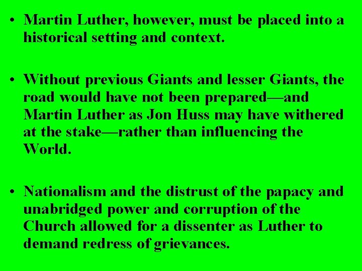  • Martin Luther, however, must be placed into a historical setting and context.