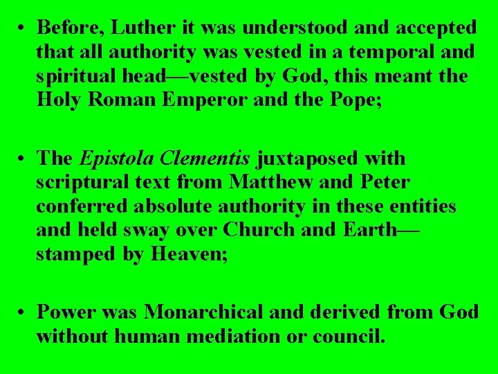  • Before, Luther it was understood and accepted that all authority was vested