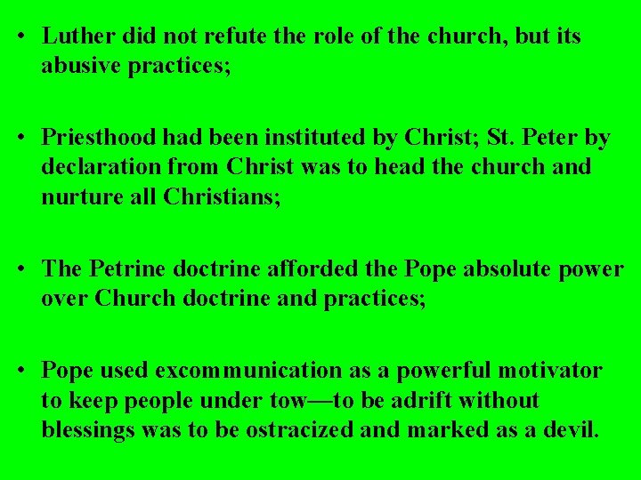  • Luther did not refute the role of the church, but its abusive