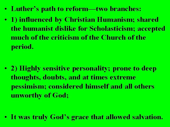  • Luther’s path to reform—two branches: • 1) influenced by Christian Humanism; shared