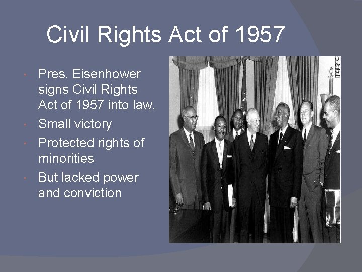 Civil Rights Act of 1957 Pres. Eisenhower signs Civil Rights Act of 1957 into