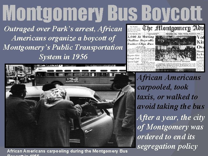 Montgomery Bus Boycott Outraged over Park’s arrest, African Americans organize a boycott of Montgomery’s