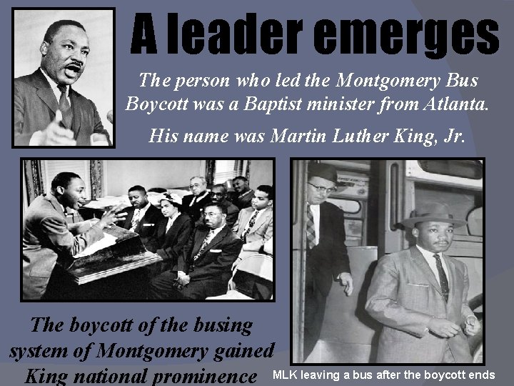 A leader emerges The person who led the Montgomery Bus Boycott was a Baptist