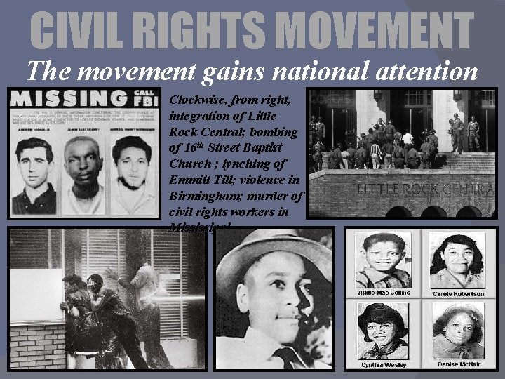 CIVIL RIGHTS MOVEMENT The movement gains national attention Clockwise, from right, integration of Little