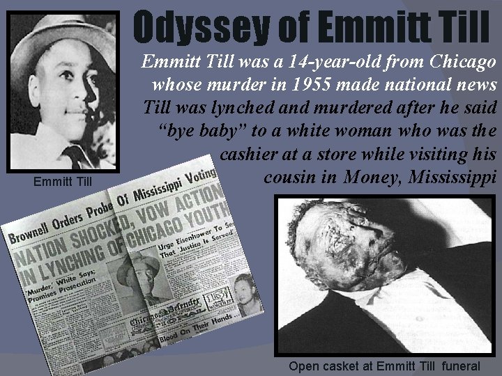 Odyssey of Emmitt Till was a 14 -year-old from Chicago whose murder in 1955