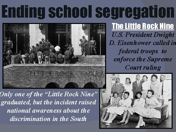 Ending school segregation Only one of the “Little Rock Nine” graduated, but the incident